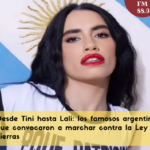Desde Tini hasta Lali: los famosos argentinos que convocaron a marchar contra la Ley de Tierras